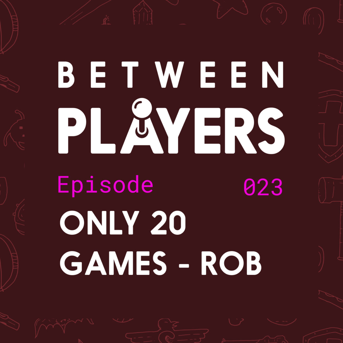 Only 20 Games with Rob art